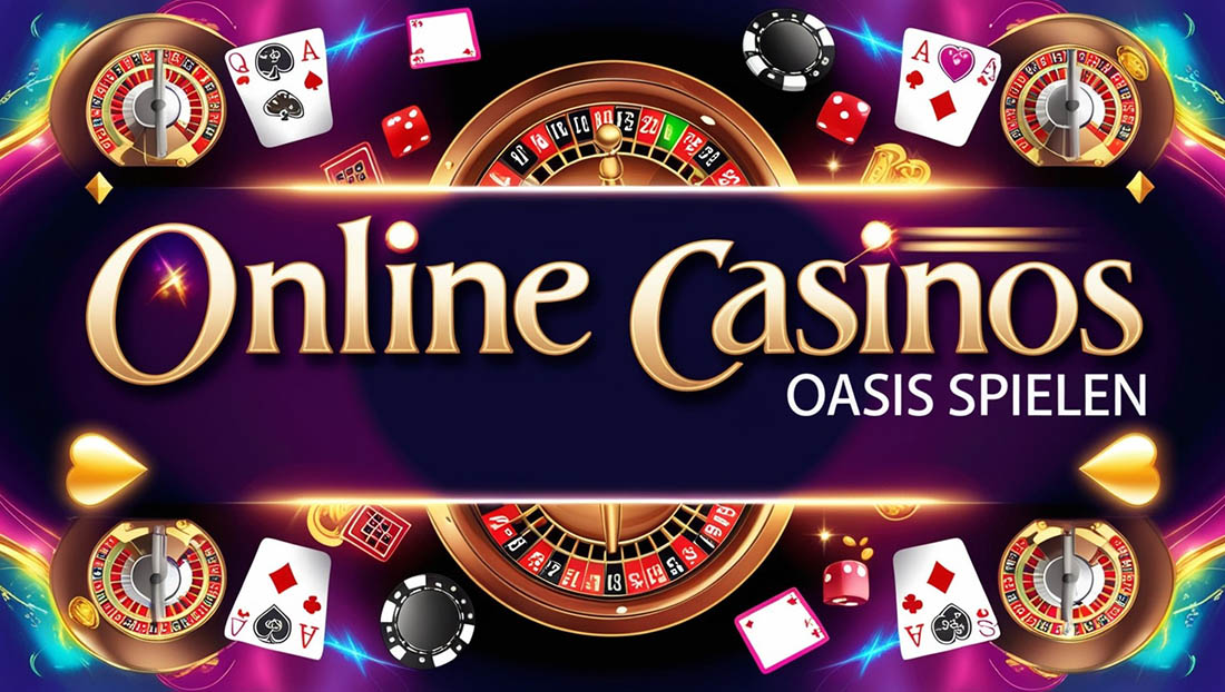 Warum sollte man in Online-Casinos ohne OASIS spielen